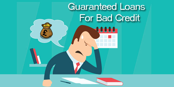 Guaranteed loans for bad credit