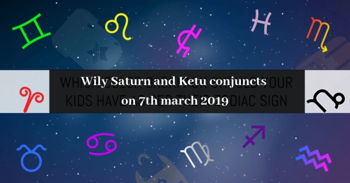 Wily Saturn and Ketu conjuncts on 7th march 2019