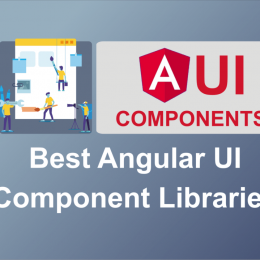 3 UI Components Libraries for Angular That You Must Be Aware