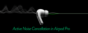 Active-Noise-Cancellation-in-Airpod-Pro
